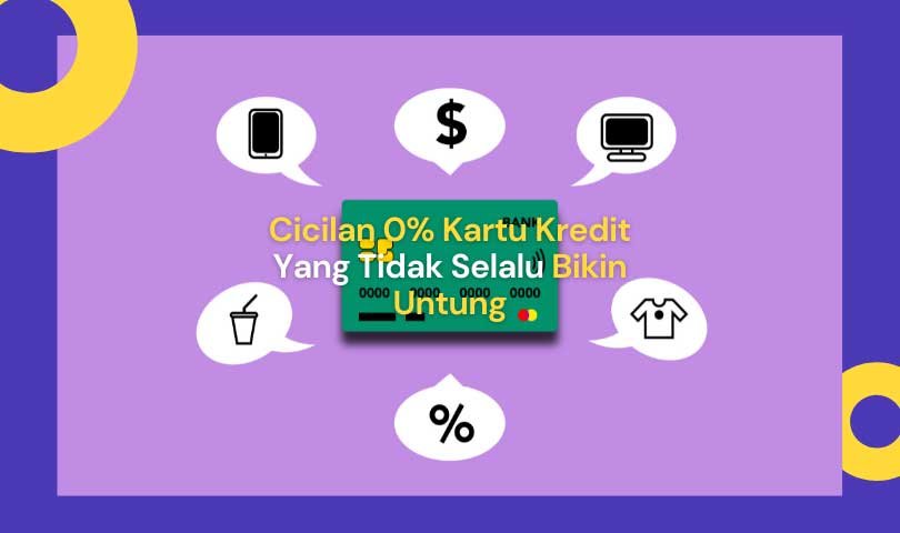 Cicilan 0% Kartu Kredit Yang Tidak Selalu Bikin Untung Cicilan 0% Kartu Kredit Yang Tidak Selalu Bikin Untung